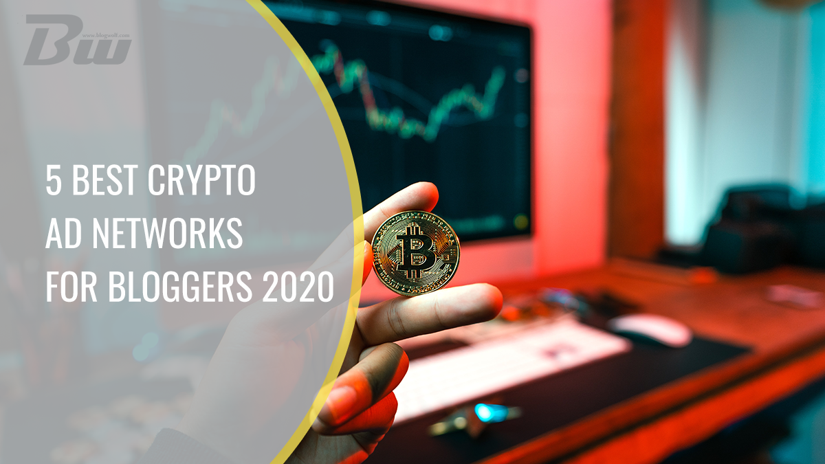 5 Best Crypto Ad Networks for Bloggers 2020