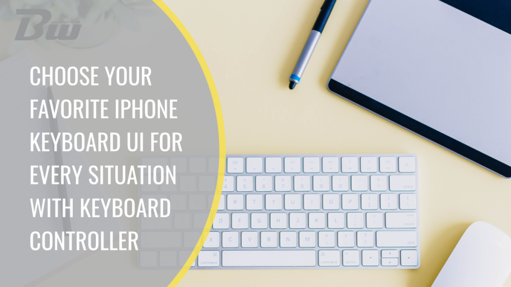 Choose Your Favorite iPhone Keyboard UI for Every Situation With Keyboard Controller