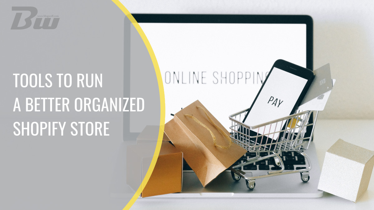 Tools to run a better organized shopify store