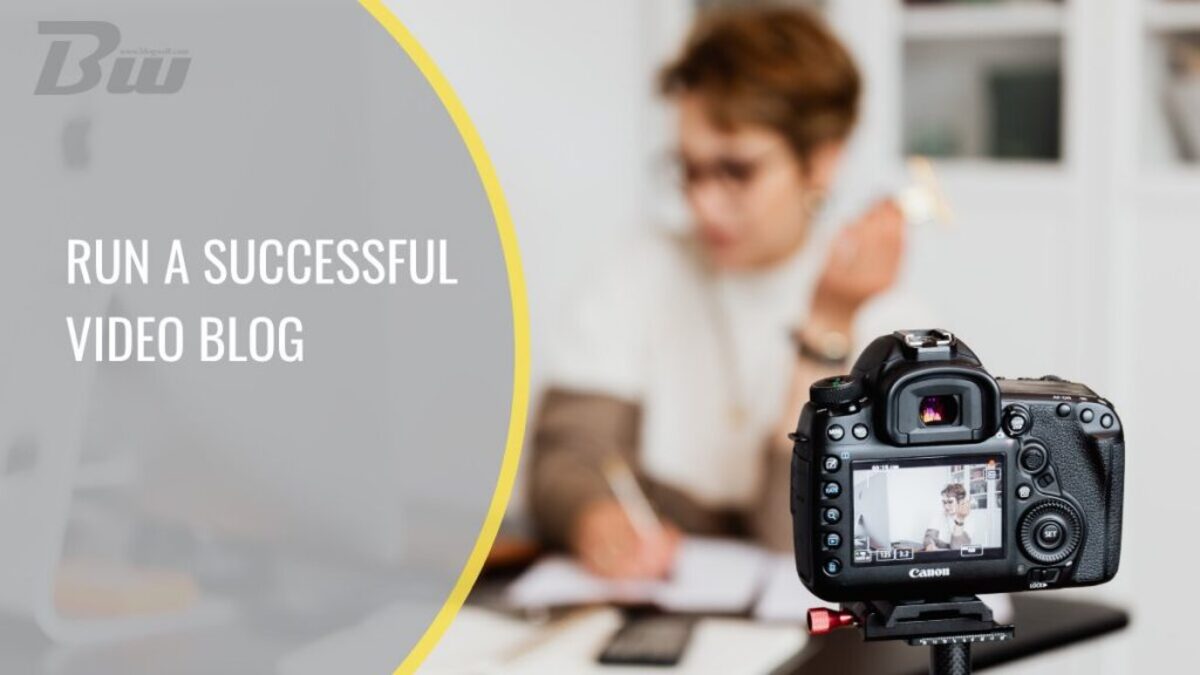 Run a successful video blog