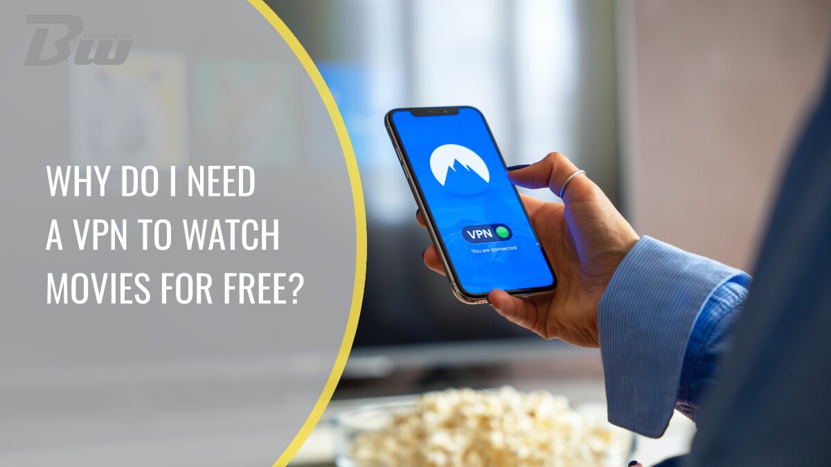 Why I Need a VPN to Watch Movies for Free