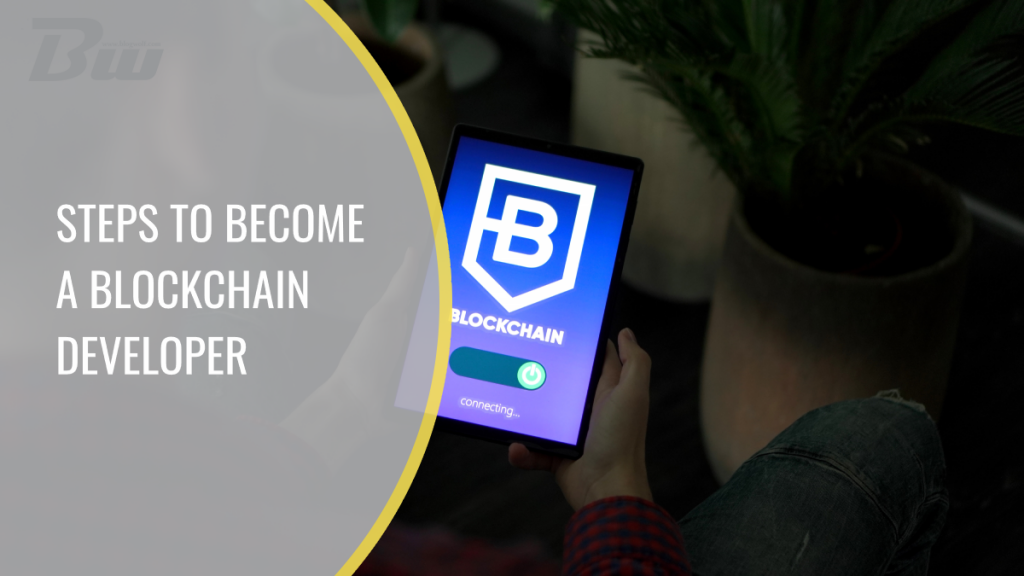 Steps to Become a Blockchain Developer