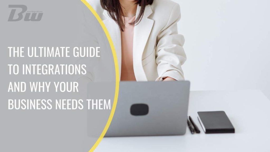 the ultimate guide to integrations and why your business needs them