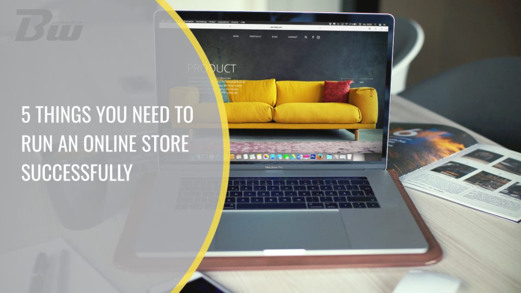 5 Things You Need to Run an Online Store Successfully