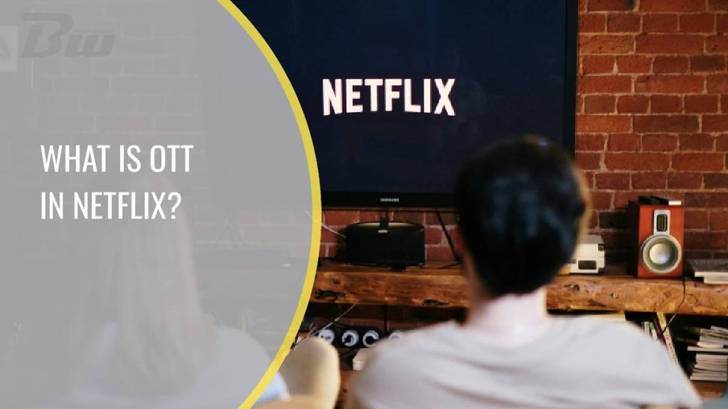 What is OTT in Netflix?