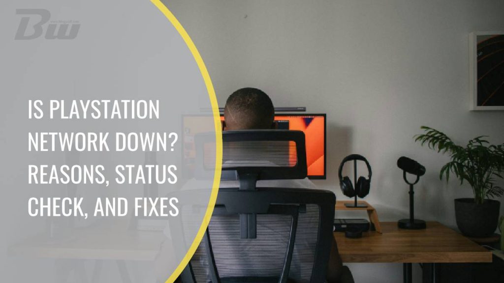 Is PlayStation Network Down? Reasons, Status Check, and Fixes