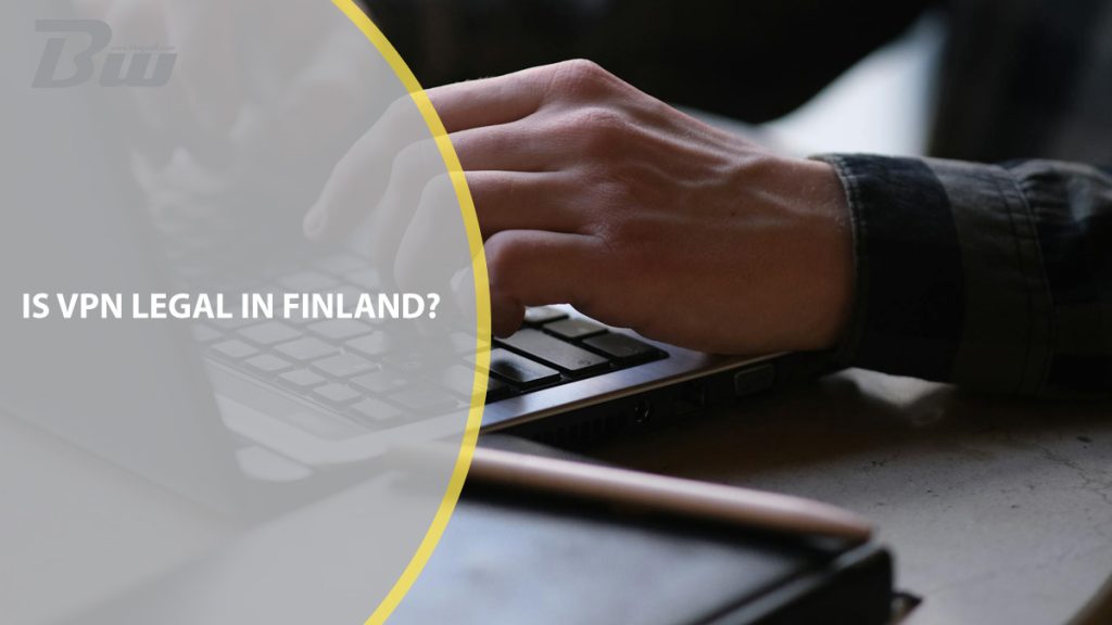 Is VPN legal in Finland?